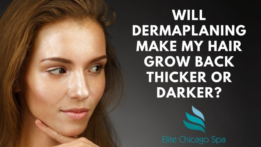 Will Dermaplaning Make My Hair Grow Back Thicker Or Darker